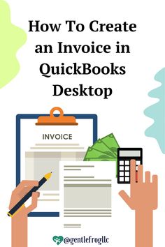 hands holding a clipboard with the title how to create an invoice in quickbooks desktop