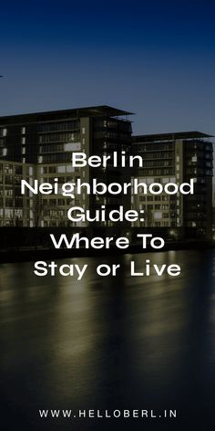 the berlin neighborhood guide where to stay or live is featured in this post - it - yourself photo