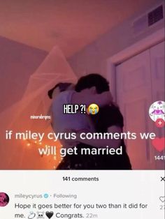 a tweet that reads, if miley cryus comments we will get married