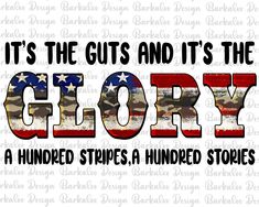 it's the guts and it's the glory patriotic american flag digital file