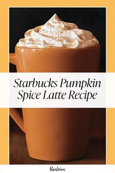 starbucks pumpkin spice latte recipe in a mug with whipped cream on top and the title starbuck's pumpkin spice latte recipe