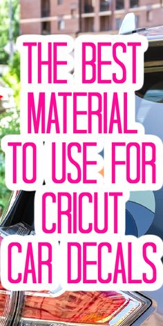 the best material to use for cricut car decals