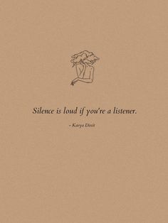 a drawing of a person with a quote on it that says, silence is loud if you're a listener