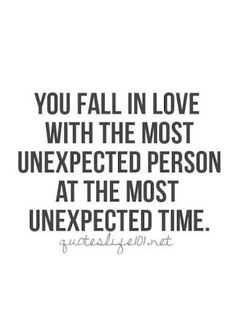 the quote you fall in love with the most unexpected person at the most unexpected time