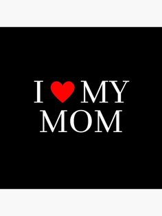 the words i love my mom on a black background with a red heart in the center