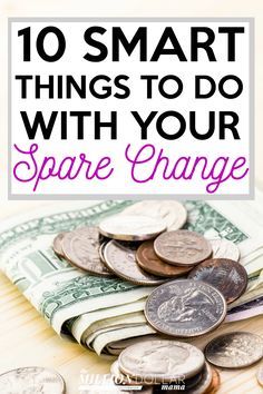 money with the words 10 smart things to do with your spare change