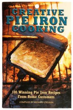 the book cover for creative pie iron cooking, featuring an oven with bread on it