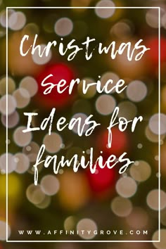 the words christmas service ideas for families in front of a blurry background with lights