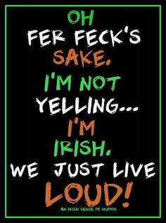 WE SURE DO!!!  SORRY IF YOU CAN'T HANDLE THAT!!!. Irish Jokes, Irish Things, Humour Funny