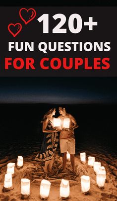 two people standing next to each other in the sand with candles around them and text that reads 120 fun questions for couples