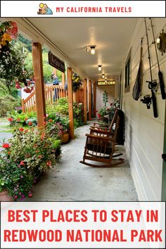 the front porch with rocking chairs and flowers on it is featured for best places to stay in redwood national park