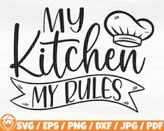 my kitchen is my rules svg cut file