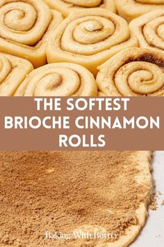 the softest brioche cinnamon rolls are easy to make, and so delicious