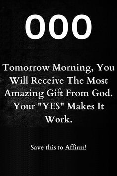 a black and white photo with the words,'tomorrow morning you will receive the most amazing