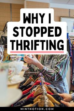 a woman standing in front of a pile of clothes with the words why i stopped thrifting