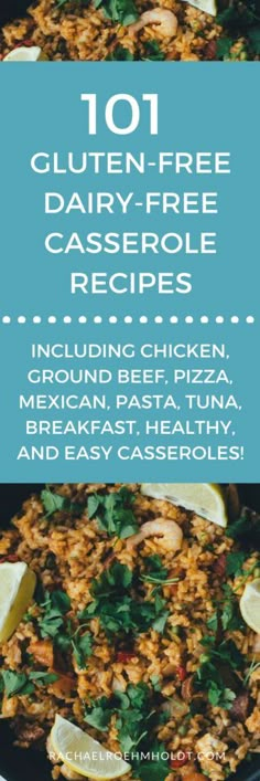 the top ten gluten free dairy - free casserole recipes including chicken, ground beef, mexican pizza, mexican pasta, and more