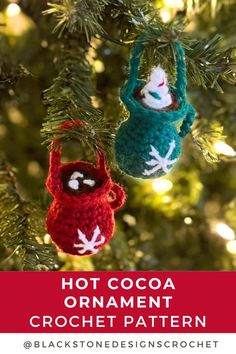 two crocheted christmas ornaments hanging from a tree with text overlay that reads, hot cocoa ornament crochet pattern