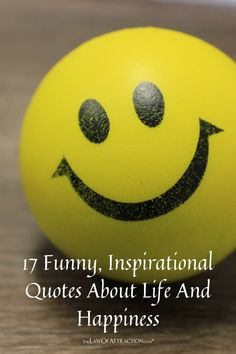 a smiley face painted on an orange ball with the words 17 funny, inspirational quotes about life and happiness