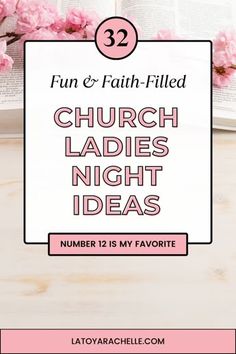 an open bible with pink flowers and the words fun & faith - filled church ladies night ideas