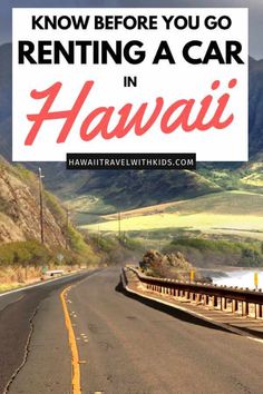 a road with the words, know before you go renting a car in hawaii