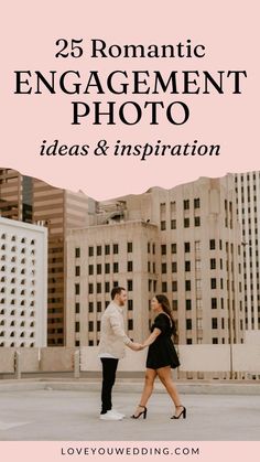 two people holding hands with the words 25 romantic engagement photo ideas and inspiration on top