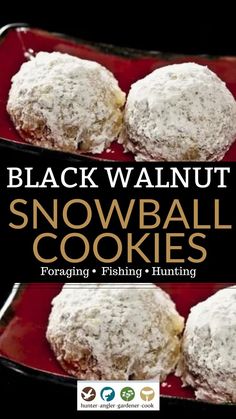 black walnut snowball cookies on a red plate with text overlay that reads, black walnut snowball cookies foraging fishing and hunting