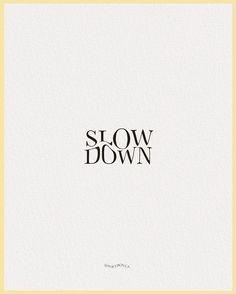 the words slow down are shown in black and white