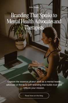 a woman sitting on the floor in front of a laptop computer with text reading branding that speaks to mental health advocacy and therapists