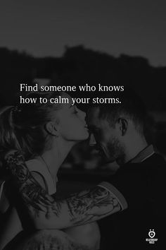 a man and woman kissing with the caption'find someone who knows how to calm your