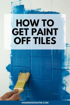 someone painting the wall with blue paint and text overlay that reads how to get paint off tiles