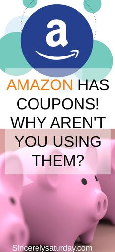 three pink piggy banks with the words amazon has coupons why aren't you using them?