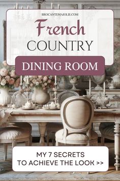 the french country dining room is featured in this ad for an upcoming book, my 7 secrets to achieve the look