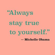 a pink background with the quote, always stay true to yourself - michele obama