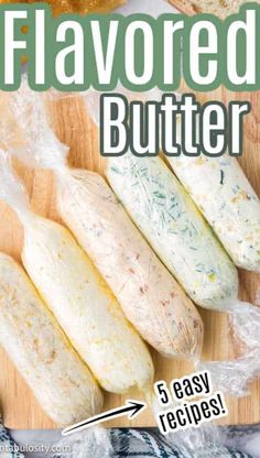 the ingredients for flavored butter on a cutting board with text overlay that reads, flavored butter 5 easy recipes