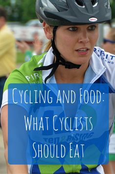 a woman wearing a bicycle helmet with the words cycling and food what cyclists should eat