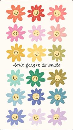 some flowers with smiley faces and the words, don't forget to smile