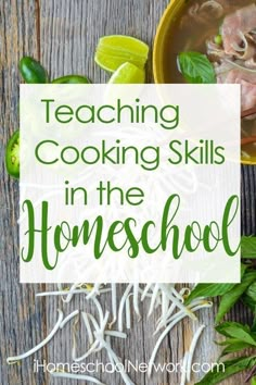 a bowl of soup with the words teaching cooking skills in the homeschool on it