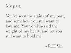 a poem written in black and white with the words, my past you've seen the stains of my past, and somehow