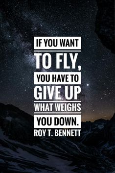 the quote if you want to fly, you have to give up what weighs you down