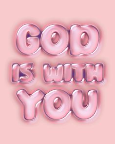 the words god is with you written in pink on a light pink background that says,'god is with you '