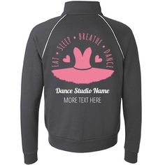 Cute Custom Text Dance Business | If all you do is eat, sleep, breathe, and dance then look no further. This jacket is perfect for you. You can customize it yourself by adding your dance studio name and your own name. That way when you walk around, everybody knows what you live for. Dance! Dance Business, Dance Jackets, Dance Apparel, Dance Studio, Eat Sleep, Dance Outfits, That Way, Graphic Sweatshirt