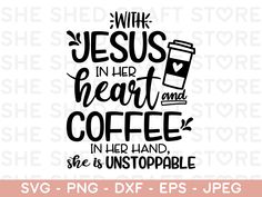 the svg file for jesus in her heart and coffee is unstoppable