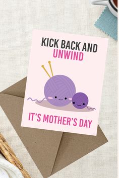 a card that says kick back and unwind it's mother's day