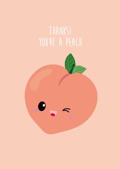 a peach with the words thanks you're a peach on it