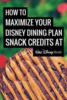 a chocolate cake with caramel drizzle on top and the words how to minimize your disney dining plan snack credits at walt world