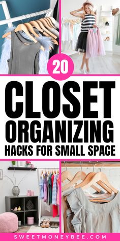 closet organization hacks for small spaces with text overlay that reads 20 closet organizing hacks for small space