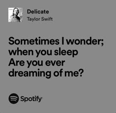 an ad for spotify with the caption sometimes i wonder when you sleep are you ever dreaming of me?