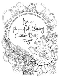 an adult coloring page with flowers and leaves in the center, saying i'm a powerful loving creative being