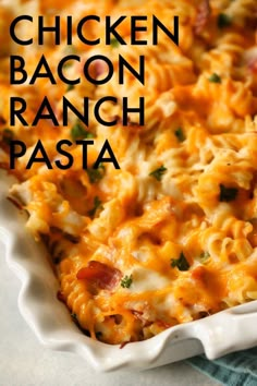 chicken bacon ranch pasta in a white casserole dish with text overlay that reads chicken bacon ranch pasta