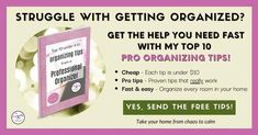 a pink book with the title struggle with getting organized? get the help you need fast with my top 10 pro organizing tips